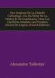 Des Origines De La Charit? Catholique, Ou, De L'?tat De La Mis?re Et De L'assistance Chez Les Chr?tiens Pendant Les Premiers Si?cles De L'?glise (French Edition), Alexandre Tollemer 