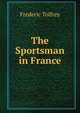 The Sportsman in France, Frederic Tolfrey 