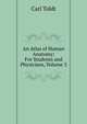 An Atlas of Human Anatomy: For Students and Physicians, Volume 3, Carl Toldt 