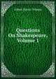 Questions On Shakespeare, Volume 1, Albert Harris Tolman 