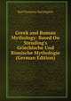 Greek and Roman Mythology: Based On Steuding's Griechische Und R?mische Mythologie (German Edition), Karl Pomeroy Harrington 