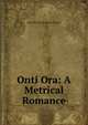 Onti Ora: A Metrical Romance, Mary Bertha McKenzie Toland 