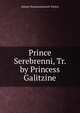 Prince Serebrenni, Tr. by Princess Galitzine, Aleksei Konstantinovich Tolstoi 