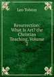 Resurrection: What Is Art? the Christian Teaching, Volume 2, Лев Николаевич Толстой 