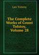 The Complete Works of Count Tolstoy, Volume 28, Лев Николаевич Толстой 