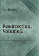 Resurrection, Volume 2, Лев Николаевич Толстой 