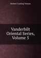 Vanderbilt Oriental Series, Volume 5, Herbert Cushing Tolman 