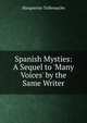 Spanish Mysties: A Sequel to 'Many Voices' by the Same Writer, Marguerite Tollemache 
