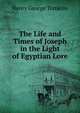 The Life and Times of Joseph in the Light of Egyptian Lore, Henry George Tomkins 