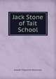 Jack Stone of Tait School, Everett Titsworth Tomlinson 