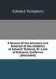 A Record of the Ancestry and Kindred of the Children of Edward Tomkins, Sr: Late of Oakland, California (Deceased)., Edward Tompkins 