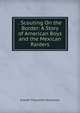 . Scouting On the Border: A Story of American Boys and the Mexican Raiders, Everett Titsworth Tomlinson 