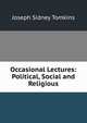 Occasional Lectures: Political, Social and Religious, Joseph Sidney Tomkins 