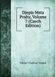Djepis Msta Prahy, Volume 7 (Czech Edition), Vaclav Vladivoj Tomek 