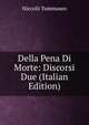 Della Pena Di Morte: Discorsi Due (Italian Edition), Niccolo Tommaseo 
