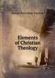 Elements of Christian Theology, George Pretyman Tomline 