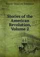 Stories of the American Revolution, Volume 2, Everett T. Tomlinson 