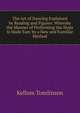 The Art of Dancing Explained by Reading and Figures: Whereby the Manner of Performing the Steps Is Made Easy by a New and Familiar Method, Kellom Tomlinson 