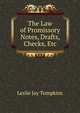 The Law of Promissory Notes, Drafts, Checks, Etc, Leslie Jay Tompkins 