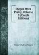 Djepis Msta Prahy, Volume 5 (Czech Edition), V?clav Vladivoj Tomek 