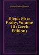 Djepis Msta Prahy, Volume 10 (Czech Edition), Vaclav Vladivoj Tomek 