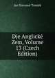 Dje Anglicke Zem, Volume 13 (Czech Edition), Jan Slavomir Tomiek 