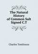 The Natural History of Common Salt Signed C.T, Charles Tomlinson 