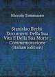 Stanislao Bechi: Documenti Della Sua Vita E Della Sua Morte ; Commemorazione (Italian Edition), Niccolo Tommaseo 