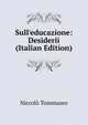 Sull'educazione: Desiderii (Italian Edition), Niccolo Tommaseo 