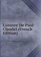 L'oeuvre De Paul Claudel (French Edition), 