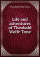 Life and adventures of Theobald Wolfe Tone, Theobald Wolfe Tone 