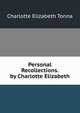 Personal Recollections. by Charlotte Elizabeth, Charlotte Elizabeth Tonna 