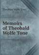 Memoirs of Theobald Wolfe Tone, Theobald Wolfe Tone 
