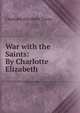 War with the Saints: By Charlotte Elizabeth, Charlotte Elizabeth Tonna 