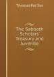 The Sabbath Scholars' Treasury and Juvenile, Thomas Pat Ton 