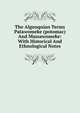 The Algonquian Terms Patawomeke (potomac) And Massawomeke: With Historical And Ethnological Notes, 