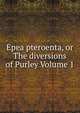 Epea pteroenta, or The diversions of Purley Volume 1, 