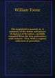 The magistrate's manual; or, A summary of the duties and powers of ajustice of the peace, carefully compiled from the best authorities; with extracts . 1816. With a copious collection of precedent, William Toone 