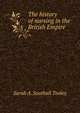 The history of nursing in the British Empire, Sarah A. Southall Tooley 