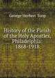 History of the Parish of the Holy Apostles, Philadelphia: 1868-1918, George Herbert Toop 