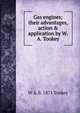 Gas engines; their advantages, action & application by W.A. Tookey, W A. b. 1871 Tookey 