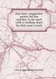 Just how: suggestive points for the teacher, to be used with a reading chart for first year's work, Mary E. [from old catalog] Tooke 