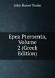 Epea Pteroenta, Volume 2 (Greek Edition), John Horne Tooke 