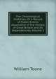 The Chronological Historian; Or a Record of Public Events Illustrative of the History of Great Britain and Its Dependencies, Volume 2, William Toone 