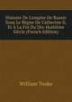 Histoire De L'empire De Russie Sous Le R?gne De Catherine Ii, Et ? La Fin Du Dix-Huiti?me Si?cle (French Edition), William Tooke 