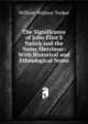 The Significance of John Eliot'S Natick and the Name Merrimac: With Historical and Ethnological Notes, William Wallace Tooker 