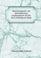 Real property; an introductory explanation of the law relating to land, Alfred Frank Topham 