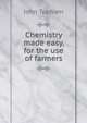 Chemistry made easy, for the use of farmers, John Topham 