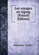 Les voyages en zigzag (French Edition), Rodolphe Topffer 