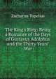 The King's Ring: Being a Romance of the Days of Gustavus Adolphus and the Thirty Years' War, Zacharias Topelius 